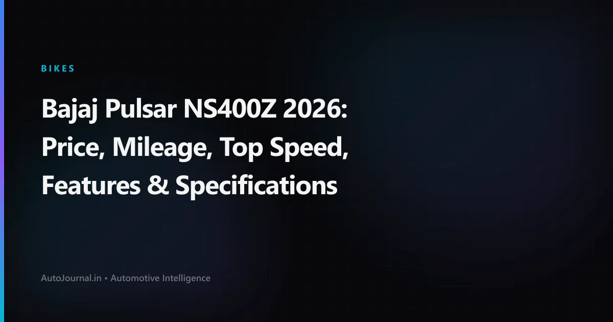 Bajaj Pulsar NS400Z 2026: Price, Mileage, Top Speed, Features & Specifications