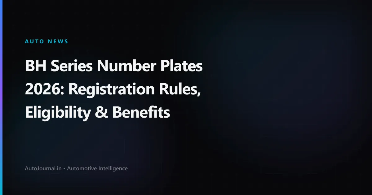 BH Series Number Plates 2026: Registration Rules, Eligibility & Benefits
