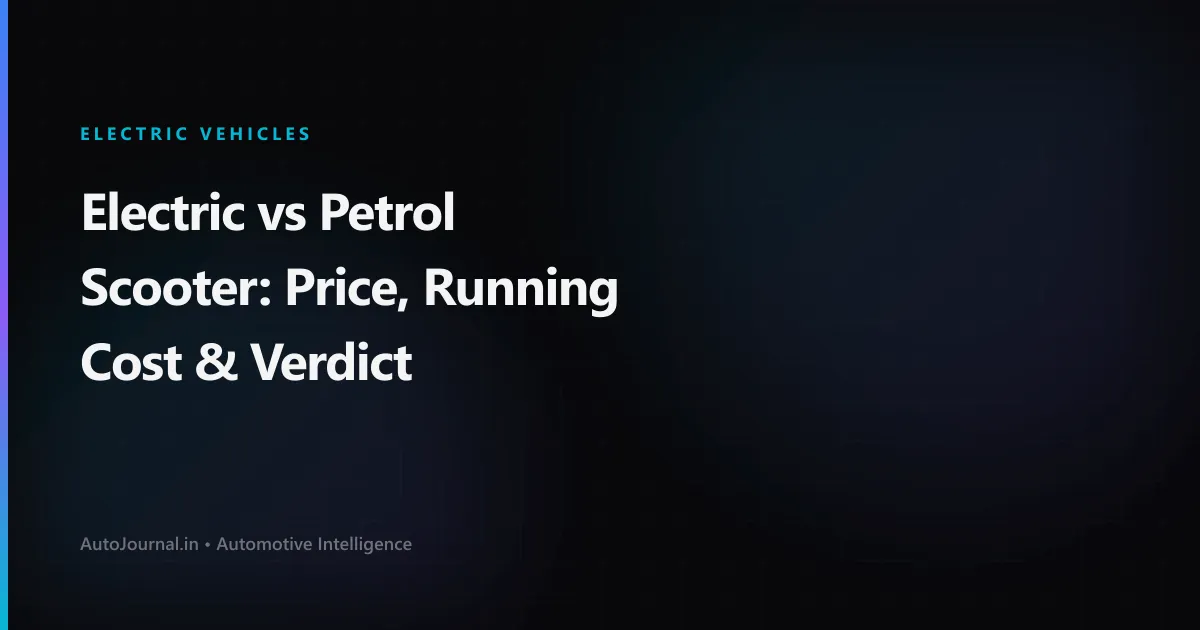 Electric vs Petrol Scooter: Price, Running Cost & Verdict