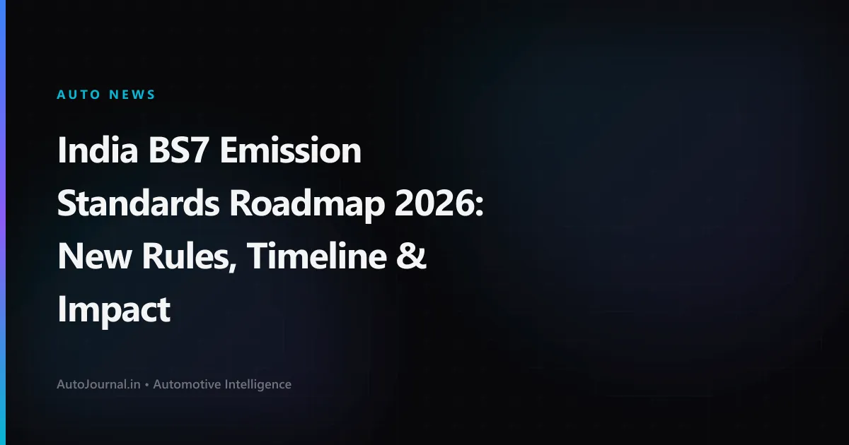 India BS7 Emission Standards Roadmap 2026: New Rules, Timeline & Impact