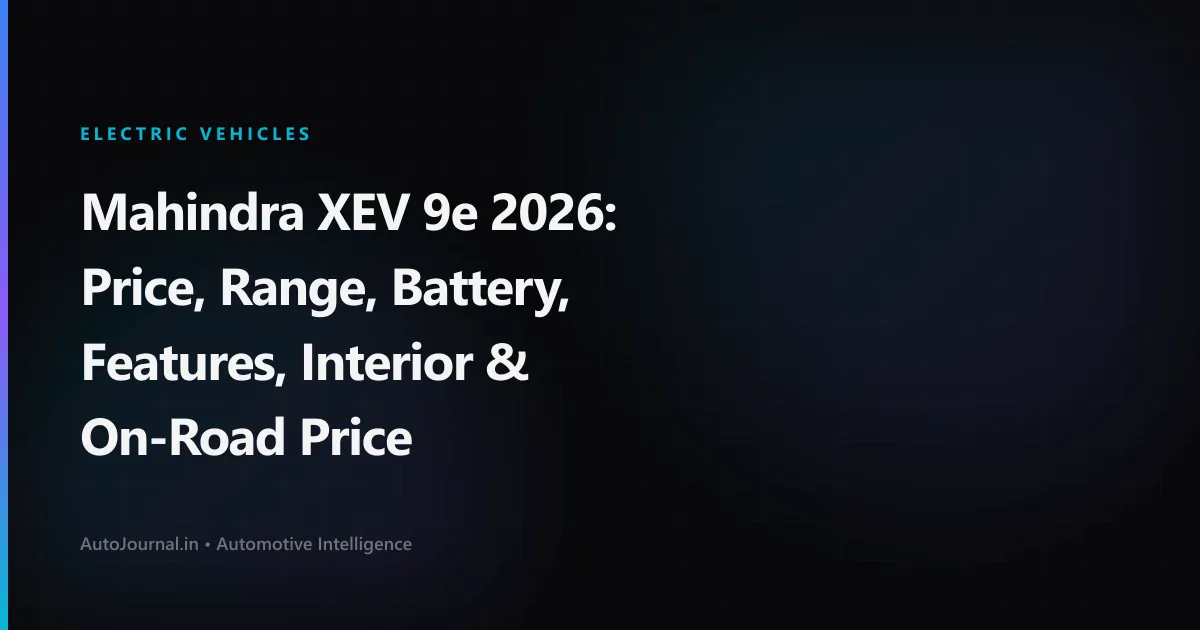 Mahindra XEV 9e 2026: Price, Range, Battery, Features, Interior & On-Road Price