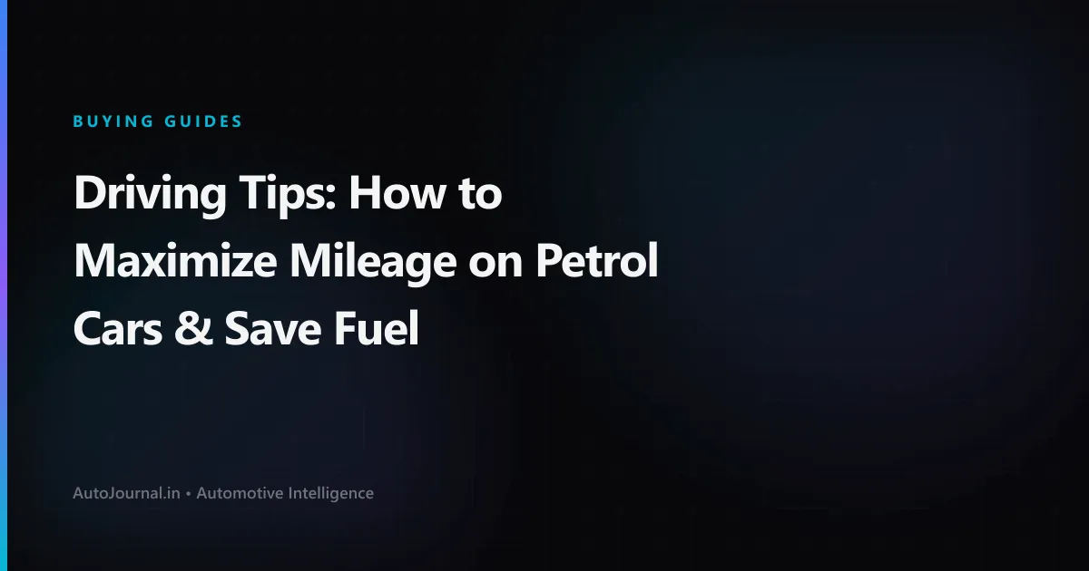 Driving Tips: How to Maximize Mileage on Petrol Cars & Save Fuel