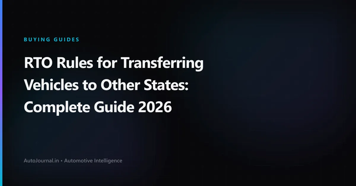 RTO Rules for Transferring Vehicles to Other States: Complete Guide 2026