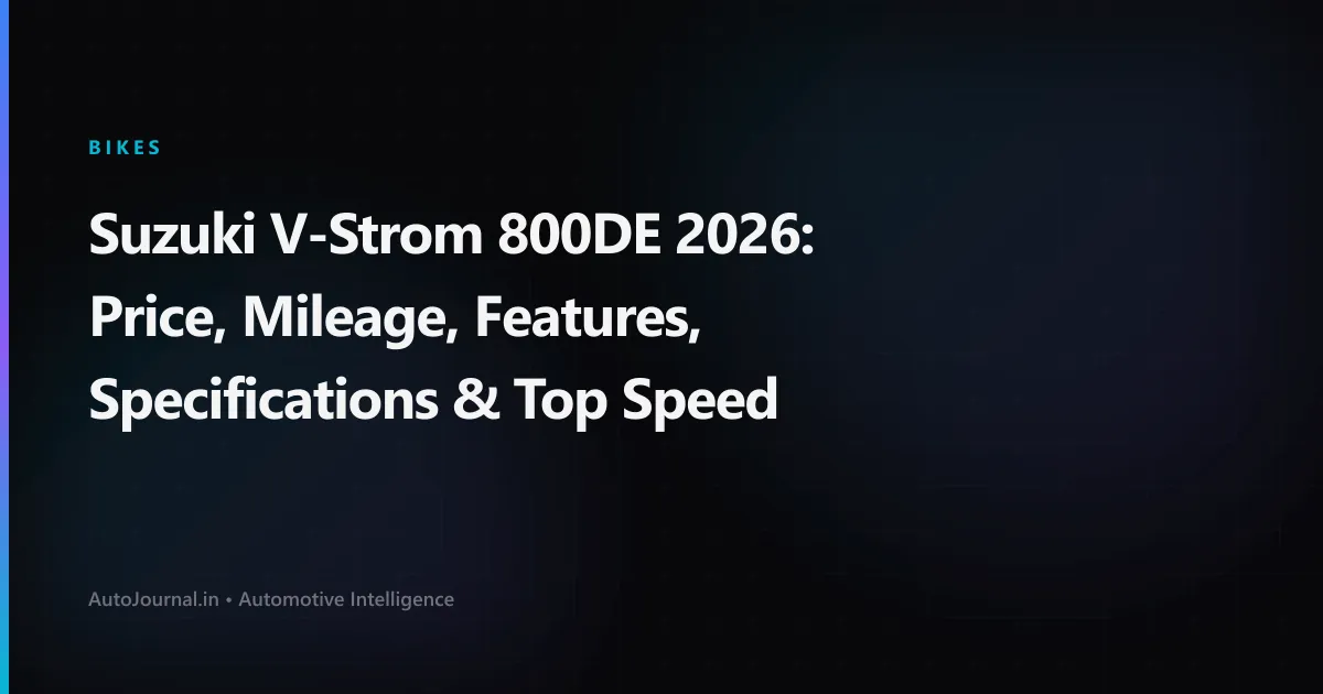 Suzuki V-Strom 800DE 2026: Price, Mileage, Features, Specifications & Top Speed