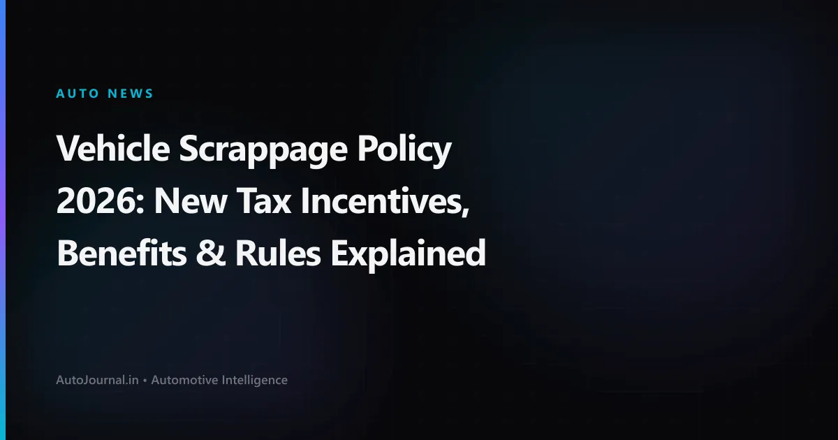 Vehicle Scrappage Policy 2026: New Tax Incentives, Benefits & Rules Explained