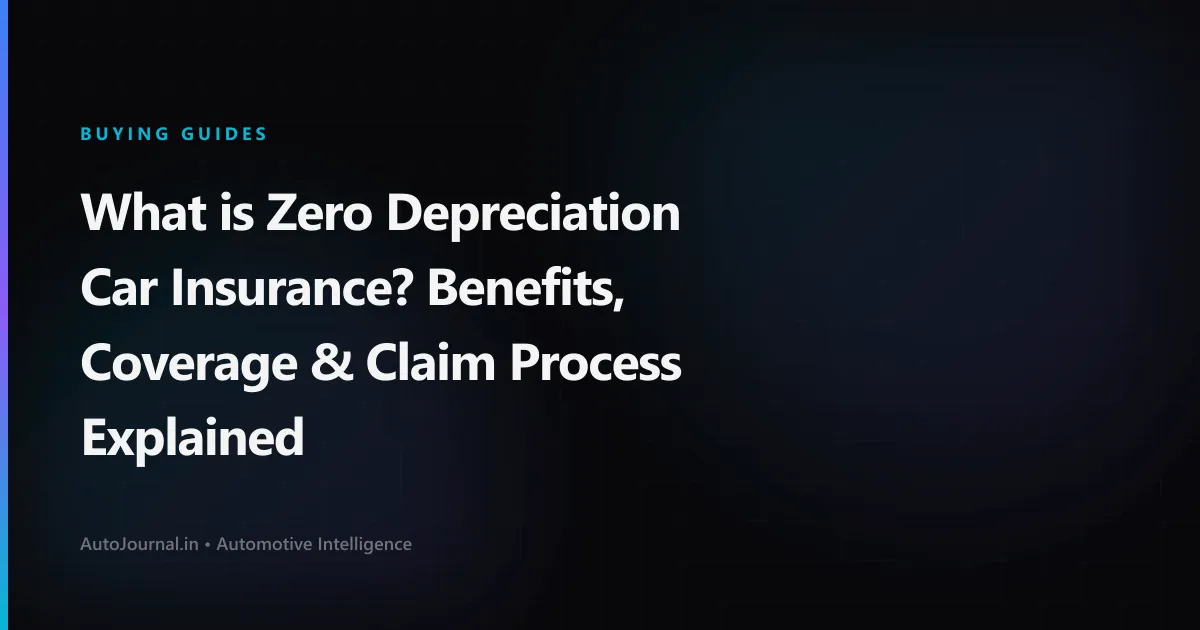 What is Zero Depreciation Car Insurance? Benefits, Coverage & Claim Process Explained